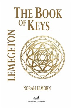 The Book of Keys - Lemegeton (eBook, ePUB) - Elmorn, Norah The Book of Keys - Lemegeton (eBook, ePUB) - Elmorn, Norah