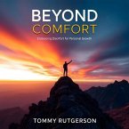 Beyond Comfort Embracing Discomfort for Personal Growth (eBook, ePUB)