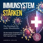 Immunsystem stärken: Das Praxisbuch für starke Abwehrkräfte – Mit den besten Strategien aus Wissenschaft, Ernährung & Nahrungsergänzung – inkl. Rezepten, 30-Tage-Plan & einfacher Immunkur für zuhause (MP3-Download)