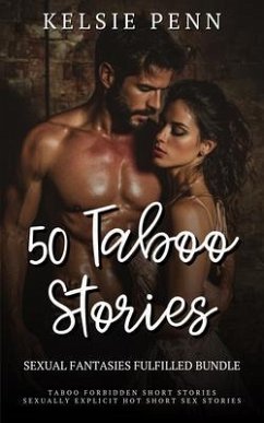 Cover 50 Hot Taboo Stories - Sexual Fantasies Fulfilled Bundle (eBook, ePUB)