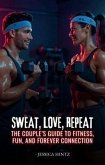 Sweat, Love, Repeat (eBook, ePUB) Sweat, Love, Repeat (eBook, ePUB)