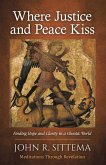 Where Justice and Peace Kiss: Finding Hope and Clarity in a Chaotic World (eBook, ePUB)