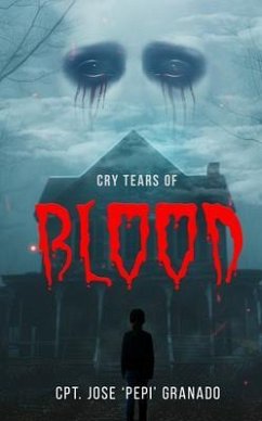 Cry Tears of Blood (eBook, ePUB) - Cpt Jose 'Pepi' Granado
