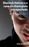 Sherlock Holmes e o Caso do Chantajista Encapuchado (eBook, ePUB) Sherlock Holmes e o Caso do Chantajista Encapuchado (eBook, ePUB)