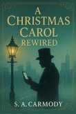 A Christmas Carol Rewired (eBook, ePUB) A Christmas Carol Rewired (eBook, ePUB)