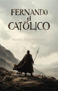 Fernando el Católico (eBook, ePUB) - Villanova, Ricardo Royo Fernando el Católico (eBook, ePUB) - Villanova, Ricardo Royo