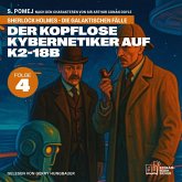 Der kopflose Kybernetiker auf K2-18b (Sherlock Holmes - Die galaktischen Fälle, Folge 4) (MP3-Download) Der kopflose Kybernetiker auf K2-18b (Sherlock Holmes - Die galaktischen Fälle, Folge 4) (MP3-Download)