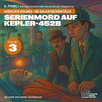 Serienmord auf Kepler-452b (Sherlock Holmes - Die galaktischen Fälle, Folge 3) (MP3-Download)