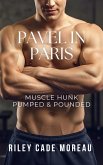 Pavel in Paris: Muscle Hunk Pumped & Pounded (eBook, ePUB)
