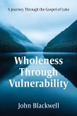 Wholeness Through Vulnerability (eBook, ePUB) Wholeness Through Vulnerability (eBook, ePUB)