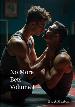 No More Bets Volume 1 (eBook, ePUB) - Maxton, A. No More Bets Volume 1 (eBook, ePUB) - Maxton, A.