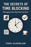 The Secrets of Time Blocking: Managing Your Day Hour by Hour (Time Management Series, #3) (eBook, ePUB)