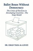 Ballot Boxes Without Democracy The Crisis of Elections in Developing Countries - The Iraqi Model (eBook, ePUB)