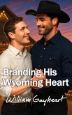Branding His Wyoming Heart (eBook, ePUB) Branding His Wyoming Heart (eBook, ePUB)