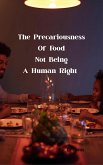 The Precariousness Of Food Not Being A Human Right (eBook, ePUB) The Precariousness Of Food Not Being A Human Right (eBook, ePUB)