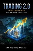 Trading 2.0: Unlocking Wealth with Artificial Intelligence (eBook, ePUB)
