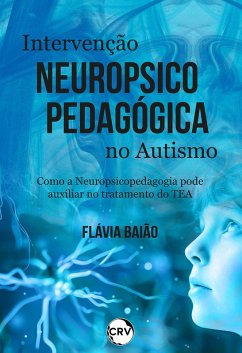Intervenção neuropsicopedagógica no autismo (eBook, ePUB) - Baião, Flávia