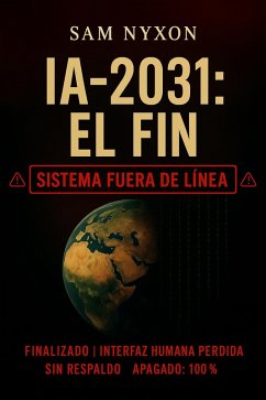 Cover IA-2031: El Fin (IA-2027: Protocolo de Simbiosis, #3) (eBook, ePUB)