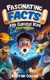 Fascinating Facts for Curious Kids: 1050 Wonders (Awesome Facts for Ages 8-12) (eBook, ePUB)