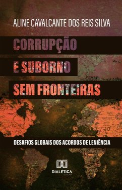 Corrupção e Suborno Sem Fronteiras (eBook, ePUB) - Silva, Aline Cavalcante dos Reis