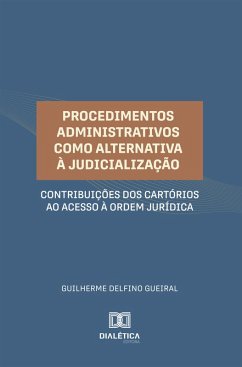 Procedimentos Administrativos como Alternativa à Judicialização (eBook, ePUB) - Gueiral, Guilherme Delfino