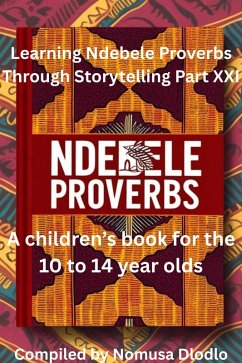 Cover Learning Ndebele Proverbs Through Storytelling Part XXI (eBook, ePUB)