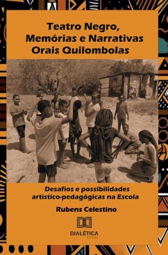 Teatro Negro, Memórias e Narrativas Orais Quilombolas (eBook, ePUB) - Celestino, Rubens