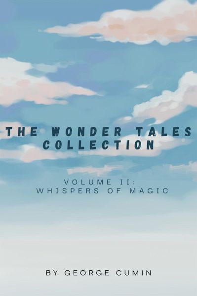 Whispers of Magic (The Wonder Tales Collection, #2) (eBook, ePUB) Whispers of Magic (The Wonder Tales Collection, #2) (eBook, ePUB)