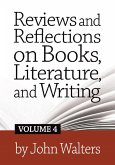 Reviews and Reflections on Books, Literature, and Writing: Volume Four (eBook, ePUB)