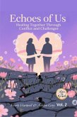 Echoes of Us: Healing Together Through Conflict and Challenges (Heads-Up Learning - Love & Growth, #2) (eBook, ePUB) Echoes of Us: Healing Together Through Conflict and Challenges (Heads-Up Learning - Love & Growth, #2) (eBook, ePUB)