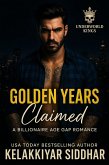 Golden Years Claimed: A Billionaire Age Gap Romance (eBook, ePUB) Golden Years Claimed: A Billionaire Age Gap Romance (eBook, ePUB)