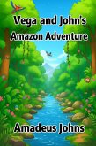Vega and John's Amazon Adventure (Amadeus Johns' Adventures, #1) (eBook, ePUB)