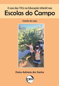 O uso das TICS na educação infantil nas escolas do campo (eBook, ePUB) - Santos, Dulce Adriana dos