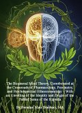 The Bicameral Mind Theory, Corroborated at the Crossroads of Pharmacology, Psychiatry, and Psychospiritual Ethnocosmology - With an Unveiling of the Identity and Origin of the Fabled Soma of the Rigveda (eBook, ePUB)