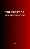 The Story of Muhammad bin Qasim (eBook, ePUB)