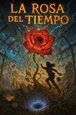 La Rosa del Tiempo: A B1-B2 Spanish Graded Reader - A Symbolic Journey through Memory, Silence, and Inner Awakening (eBook, ePUB) La Rosa del Tiempo: A B1-B2 Spanish Graded Reader - A Symbolic Journey through Memory, Silence, and Inner Awakening (eBook, ePUB)
