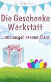 Die Geschenkewerkstatt ... Eier (eBook, ePUB) Die Geschenkewerkstatt ... Eier (eBook, ePUB)