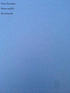 Keiner macht´s für niemand! (eBook, ePUB) - Perrschau, Franz