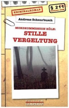 Stille Vergeltung - Mordkommission Köln   (Restauflage) - Schnurbusch, Andreas Stille Vergeltung - Mordkommission Köln   (Restauflage) - Schnurbusch, Andreas