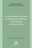 A Tributação do Contrato de Integração Vertical na Atividade Agroindustrial (eBook, ePUB)