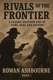 Rivals of the Frontier: A Classic Western Epic of Guns, Dust, and Destiny (eBook, ePUB) Rivals of the Frontier: A Classic Western Epic of Guns, Dust, and Destiny (eBook, ePUB)