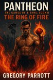 The Ring of Fire (Pantheon: The Games of Titans, #2) (eBook, ePUB)