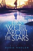 Lies We Tell About the Stars (eBook, ePUB) Lies We Tell About the Stars (eBook, ePUB)