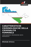 CARATTERISTICHE CRIMINOLOGICHE DELLA CRIMINALITÀ FEMMINILE