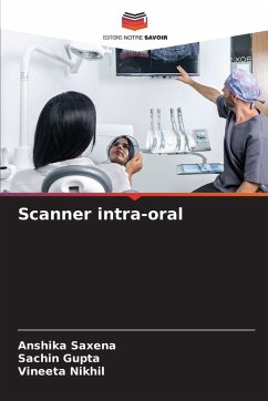 Scanner intra-oral - Saxena, Anshika;Gupta, Sachin;Nikhil, Vineeta Scanner intra-oral - Saxena, Anshika;Gupta, Sachin;Nikhil, Vineeta