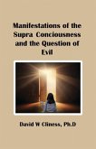 Manifestations of the Supra Consciousness and The Question of Evil Manifestations of the Supra Consciousness and The Question of Evil