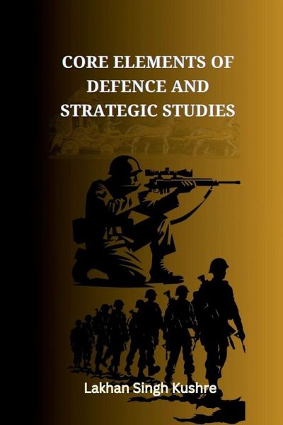 Core elements of Defence and Strategic Studies Core elements of Defence and Strategic Studies