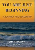 You are Just Beginning You are Just Beginning