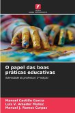 O papel das boas práticas educativas O papel das boas práticas educativas