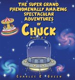 The Super-Grand, Phenomenally Amazing, Spectacular Adventures of Chuck